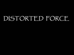 Distorted Force : Distorted Force